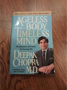Ageless Body, Timeless Mind : The Quantum Alternative to Growing Old by Deepak
